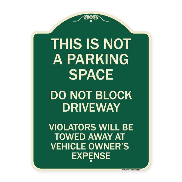 This Is Not A Parking Space Do Not Block Driveway Violators Towed Away at Vehicle Own, G-1824-22812